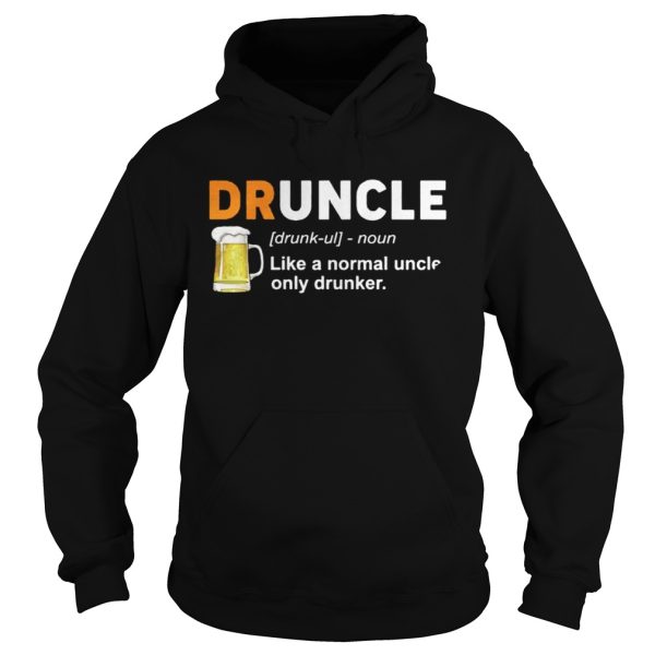 Druncle Definition Like A Normal Uncle Only Drunker Shirt