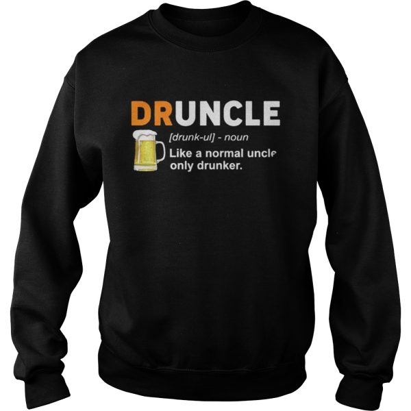 Druncle Definition Like A Normal Uncle Only Drunker Shirt