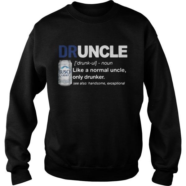 Druncle like a normal uncle only drunker Busch Light shirt