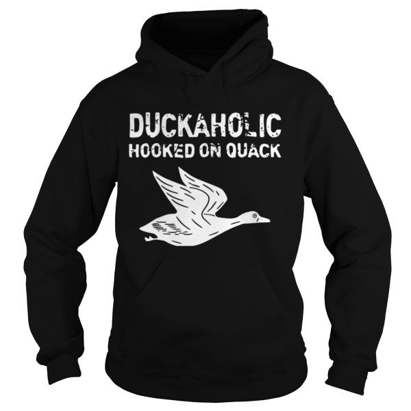 Duckaholic Hooked On Quack Shirt