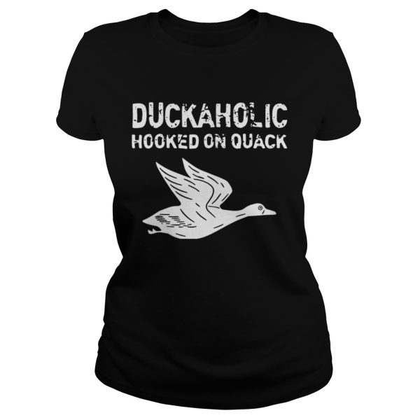 Duckaholic Hooked On Quack Shirt