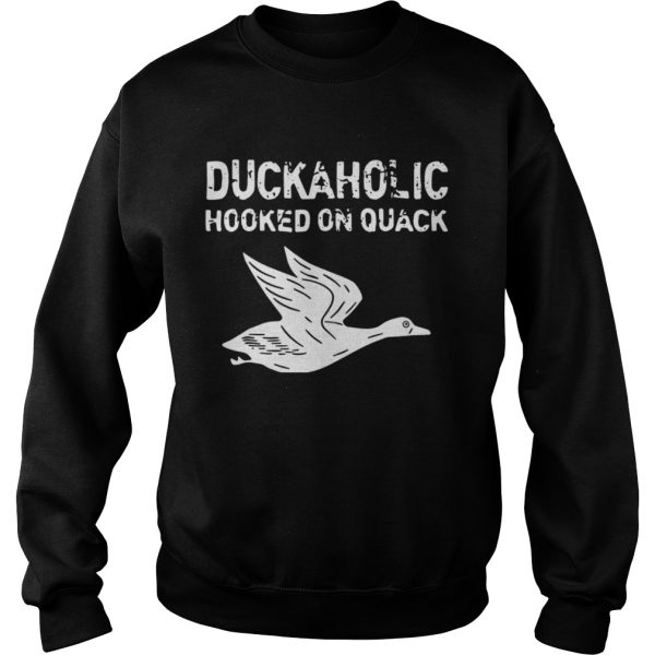 Duckaholic Hooked On Quack Shirt