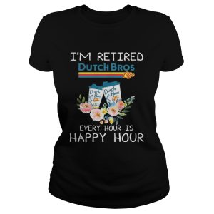 Dutch Bros coffee I'm retired every hour is happy hour shirt 1