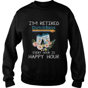 Dutch Bros coffee I'm retired every hour is happy hour shirt 3