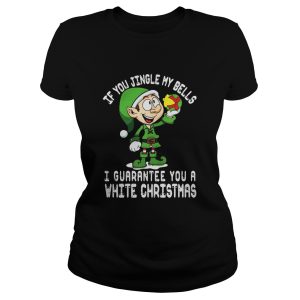 ELF If you jingle my bells Ill give you a white christmas shirt 2
