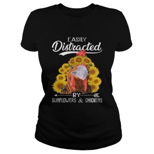 Easily Distracted By Sunflowers And Chickens T Shirt 1