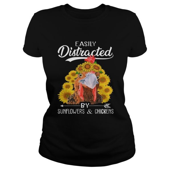 Easily Distracted By Sunflowers And Chickens T-Shirt