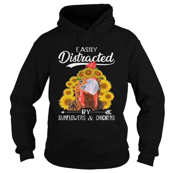 Easily Distracted By Sunflowers And Chickens T-Shirt