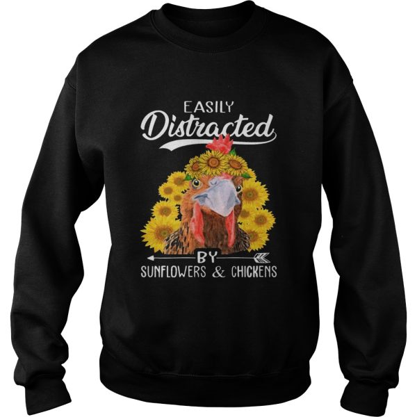 Easily Distracted By Sunflowers And Chickens T-Shirt