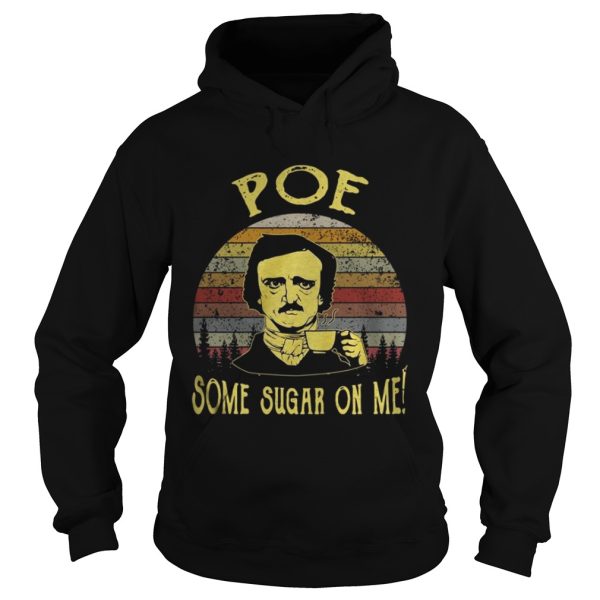 Edgar Allan Poe some sugar on me shirt