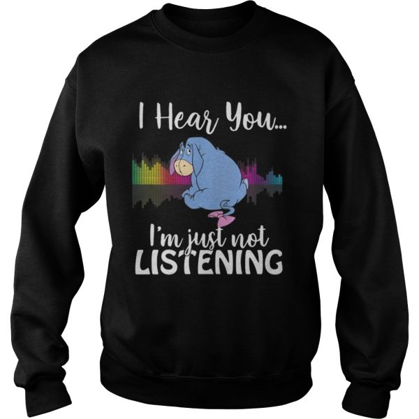 Eeyore I hear you Im just not listening shirt