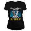 Either you gone marry me or let me do bald headed shit shirt