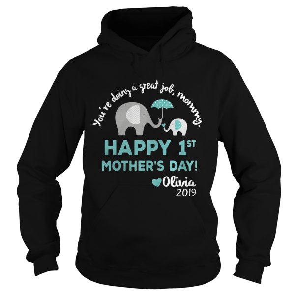 Elephant You’re doing a great job mommy happy 1st mother’s day Olivia 2019 shirt
