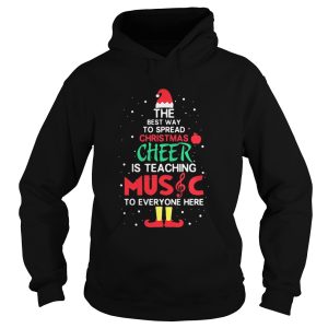 Elf the best way to spread christmas cheer is teaching music for everyone here shirt 1
