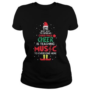 Elf the best way to spread christmas cheer is teaching music for everyone here shirt 2