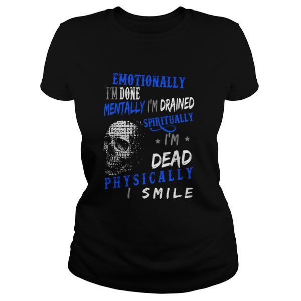 Emotionally I’m done mentally I’m drained shirt