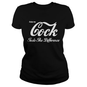 Enjoy My Cock Taste The Difference Shirt 2