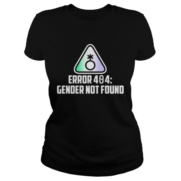 Error 404 gender not found shirt