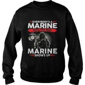 Everybodys a Marine until the real snows up shirt 2 Everybodys a Marine until the real snows up shirt 3