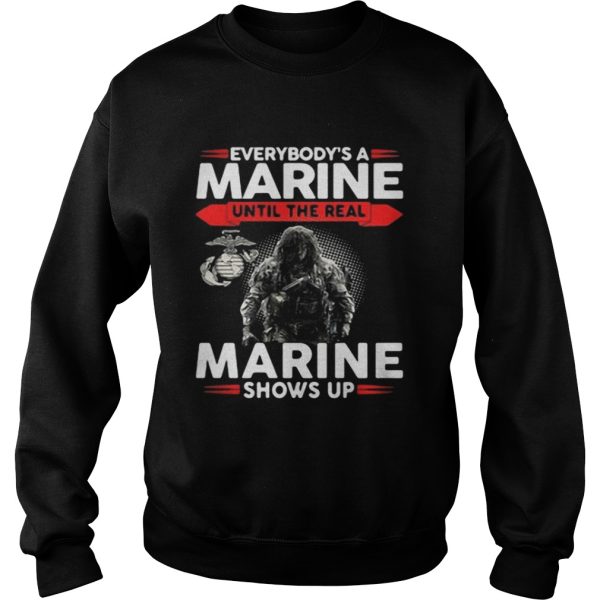 Everybodys a Marine until the real snows up shirt