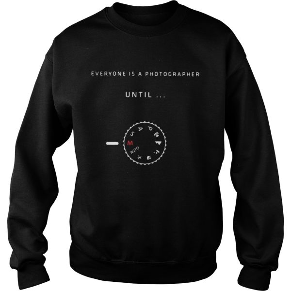 Everyones is photographer until Manual Mode shirt