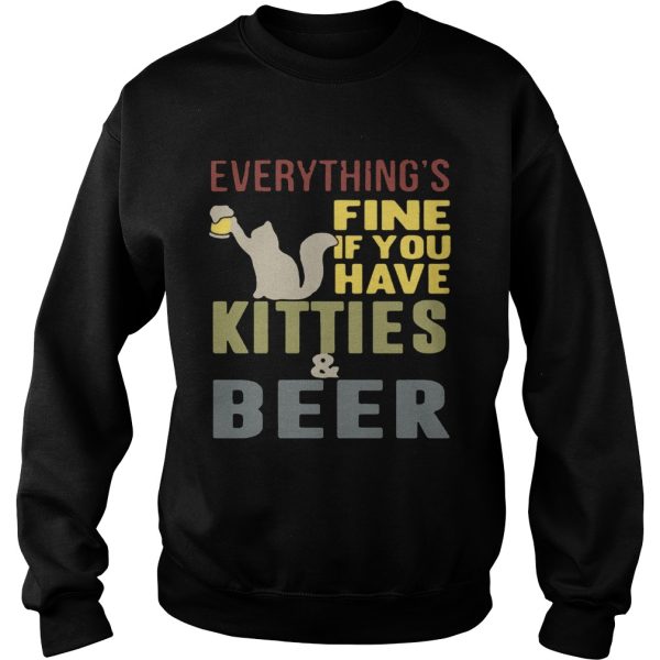 Everything’s fine if you have kitties and beer T-Shirt