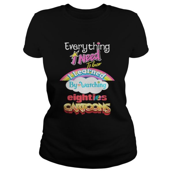 Everything I Need To Know Eighties Cartoons Shirt