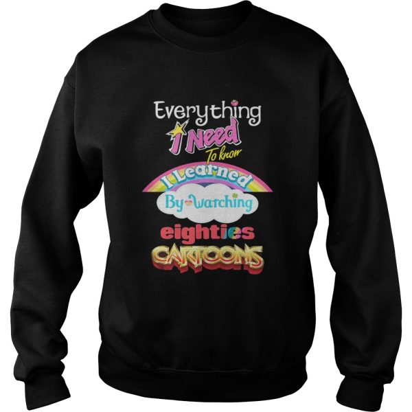 Everything I Need To Know Eighties Cartoons Shirt