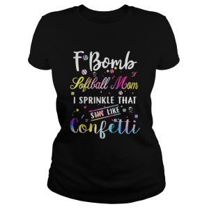 F bomb softball mom I sprinkle that shit like confetti shirt 2