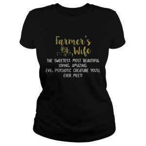 Farmers Wife The Sweetest Most Beautiful Creature Youll Ever Meet Shirt 3