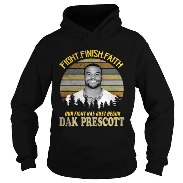 Fight finish faith our fight has just begun Dak Prescott sunset shirt