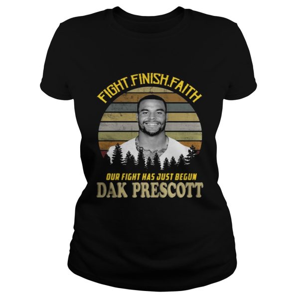 Fight finish faith our fight has just begun Dak Prescott sunset shirt