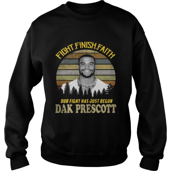 Fight finish faith our fight has just begun Dak Prescott sunset shirt