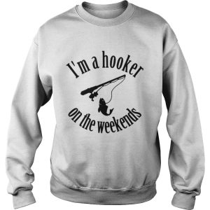 Fishing I'm a hooker on the weekends shirt 2
