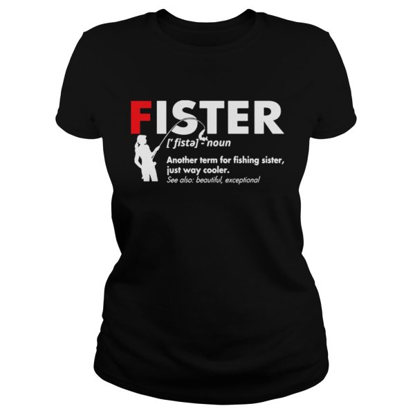 Fister definition meaning another term for fishing sister just way cooler shirt