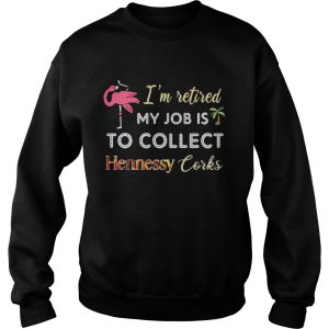 Flamingo I'm retired my job is to collect Hennessy corks T Shirt 3
