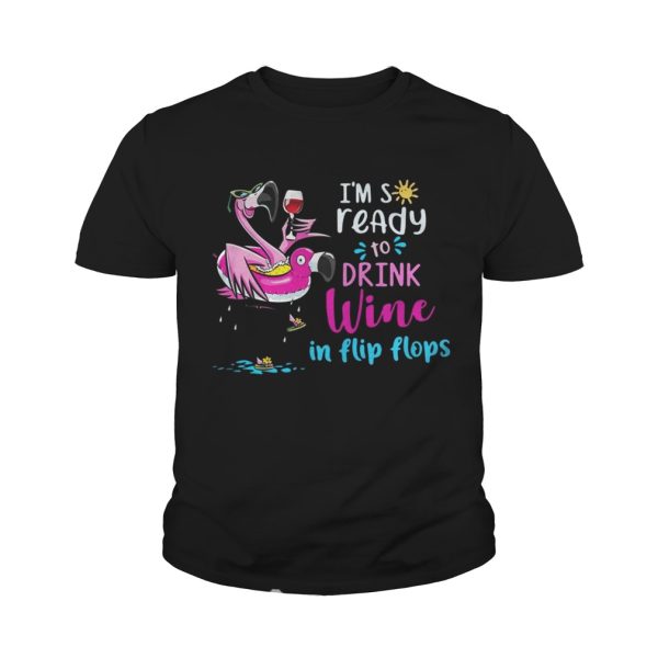 Flamingo I’m so ready to drink wine in flip flops shirt