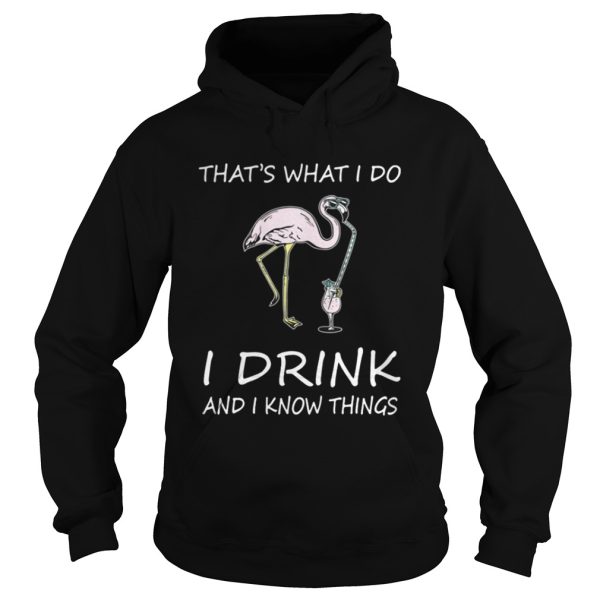 Flamingo Thats what I do I drink and I know things shirt