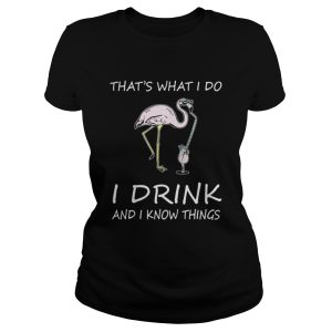 Flamingo Thats what I do I drink and I know things shirt 2
