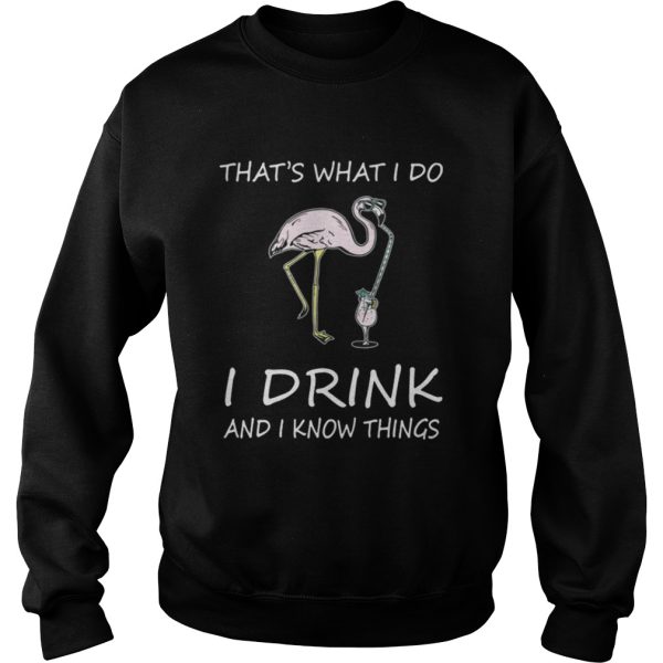 Flamingo Thats what I do I drink and I know things shirt