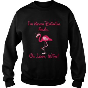 Flamingo i’m never drinking again oh look shirt 2 Flamingo i'm never drinking again oh look shirt 3