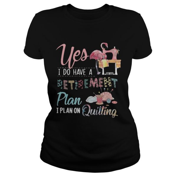 Flamingo yes I do have a retirement plan I plan on hunting shirt