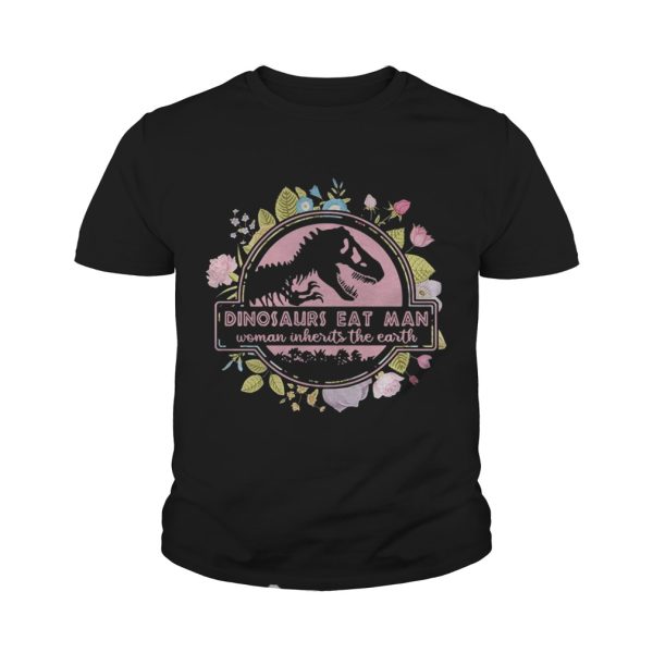 Flower Dinosaurs eat man woman inherits the earth vintage shirt