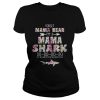 Flower Forget mama bear I’m a mama shark do do do do shirt