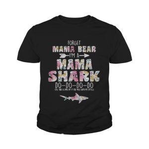 Flower Forget mama bear I'm a mama shark do do do do shirt 4