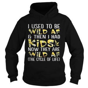 Flower I used to be wild af and then I had kids now they are wild af shirt 2