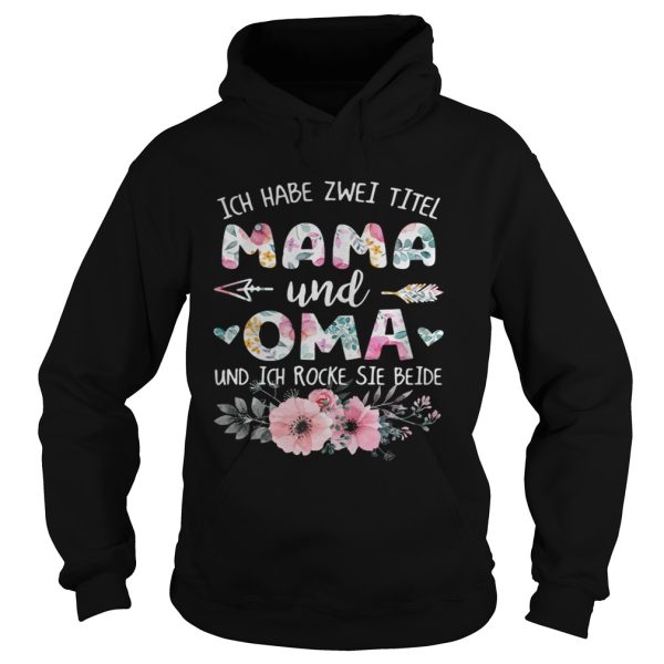 Flower Ich habe zwei titel mama und oma und ich rocke sie beide shirt