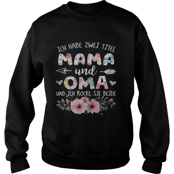 Flower Ich habe zwei titel mama und oma und ich rocke sie beide shirt