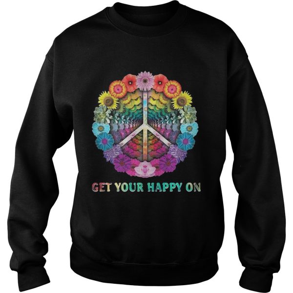 Flower hippie get your happy on shirt