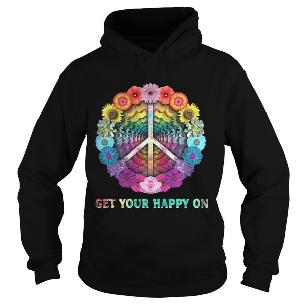 Flower hippie get your happy on shirt